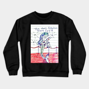 The Most Fabulous Shark Ever! Crewneck Sweatshirt